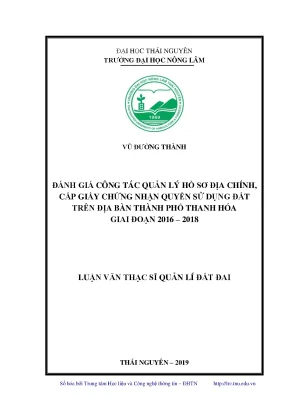 Luận văn thạc sĩ đánh giá công tác quản lý hồ sơ địa chính cấp giấy chứng nhận quyền sử dụng đất trên địa bàn thành phố thanh hóa giai đoạn 20162018