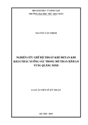 Luận án tiến sĩ kỹ thuật nghiên cứu chế độ thoát khí mê tan khi khai thác xuống sâu trong mỏ than hầm lò ở vùng quảng ninh