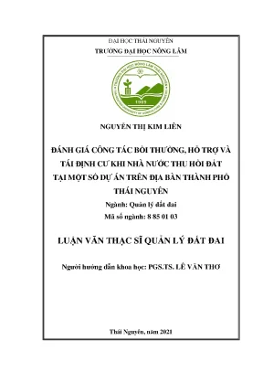 Luận văn đánh giá công tác bồi thường hỗ trợ và tái định cư khi nhà nước thu hồi đất tại một số dự án trên địa bàn thành phố thái nguyên