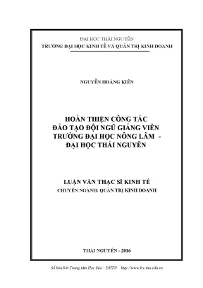Luận văn thạc sĩ hoàn thiện công tác đào tạo đội ngũ giảng viên trường đại học nông lâm đại học thái nguyên