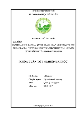 Luận văn đánh giá công tác giải quyết tranh chấp khiếu nại tố cáo về đất đai giai đoạn 2014 2016 phường quang vinh thành phố thái nguyên tỉnh thái nguyên