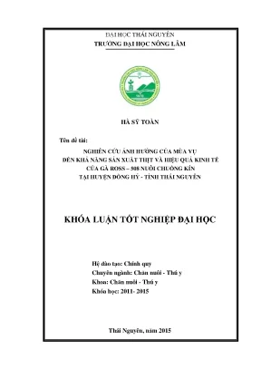 Luận văn nghiên cứu ảnh hưởng của mùa vụ đến sức sản xuất thịt và hiệu quả kinh tế của gà ross 508 nuôi chuồng kín tại huyện đồng hỷ tỉnh thái nguyên