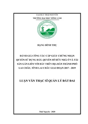 Luận văn thạc sĩ đánh giá công tác cấp giấy chứng nhận quyền sử dụng đất quyền sở hữu nhà ở và tài sản gắn liền với đất trên địa thành phố lai châu tỉnh lai châu giai đoạn 2017 2019
