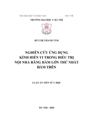Luận án tiến sĩ nghiên cứu ứng dụng kính hiển vi trong điều trị nội nha răng hàm lớn thứ nhất hàm trên