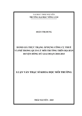 Luận văn thạc sĩ đánh giá thực trạng áp dụng công cụ thuế và phí trong quản lý môi trường trên địa bàn huyện đồng hỷ giai đoạn 2010 2015