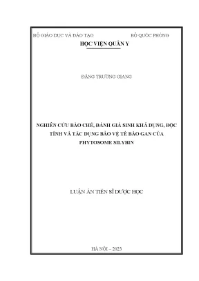Luận án tiến sĩ nghiên cứu bào chế đánh giá sinh khả dụng độc tính và tác dụng bảo vệ tế bào gan của phytosome silybin
