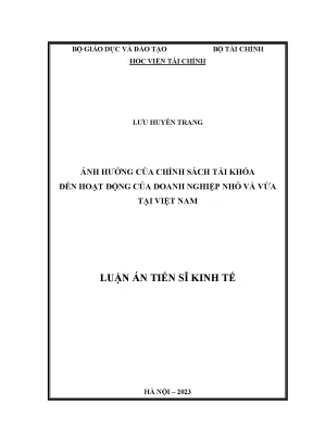 Luận án tiến sĩ kinh tế ảnh hưởng của chính sách tài khóa đến hoạt động của doanh nghiệp nhỏ và vừa tại việt nam