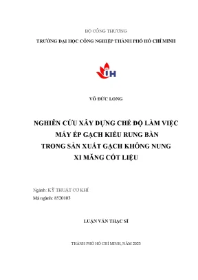 Luận văn nghiên cứu xây dựng chế độ làm việc máy ép gạch kiểu rung bàn trong sản xuất gạch không nung xi măng cốt liệu