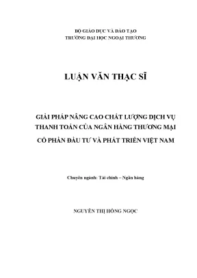 Luận văn thạc sĩ giải pháp nâng cao chất lượng dịch vụ thanh toán của ngân hàng tmcp đầu tư và phát triển việt nam