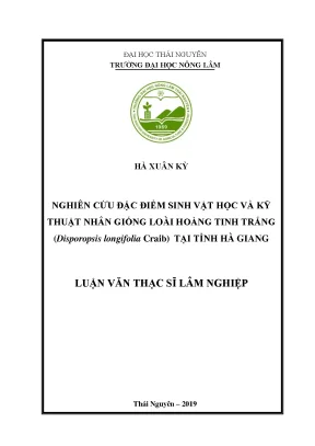 Luận văn thạc sĩ nghiên cứu đặc điểm sinh vật học và kỹ thuật nhân giống loài hoàng tinh trắng disporopsis longifolia craib tại tỉnh hà giang