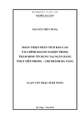 Luận văn thạc sĩ hoàn thiện phân tích báo cáo tài chính doanh nghiệp trong thẩm định tín dụng tại ngân hàng tmcp tiên phong chi nhánh đà nẵng