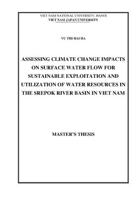 Luận văn thạc sĩ assessing climate change impacts on surface water flow for sustainable exploitation and utilization of water resources in the srepok river basin in viet nam