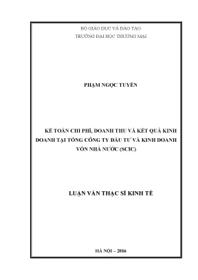 Luận văn thạc sĩ kế toán chi phí doanh thu và kết quả kinh doanh tại tổng công ty đầu tư và kinh doanh vốn nhà nước scic
