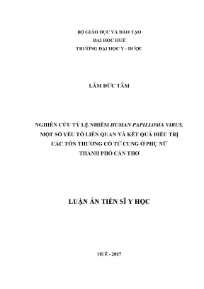 Luận án tiến sĩ nghiên cứu tỷ lệ nhiễm human papilloma virus một số yếu tố liên quan và đánh giá kết quả điều trị tổn thương cổ tử cung ở phụ nữ thành phố cần thơ