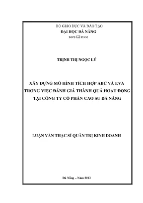 Luận văn thạc sĩ xây dựng mô hình tích hợp abc và eva trong việc đánh giá thành quả hoạt động tại công ty cổ phần cao su đà nẵng