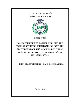 Luận văn đặc điểm kiểu gen và kiểu hình của trẻ tăng sản thượng thận bẩm sinh do thiếu 21 hydroxylase thể nam hóa đơn thuần điều trị tại bệnh viện nhi trung ương