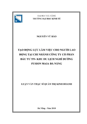 Luận văn thạc sĩ tạo động lực làm việc cho người lao động tại chi nhánh công ty cổ phần đầu tư 559 khu du lịch nghỉ dưỡng fusion maia đà nẵng