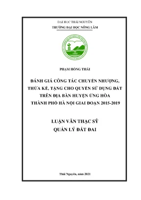 Luận văn ðánh giá công tác chuyển nhượng thừa kế tặng cho quyền sử dụng đất trên địa bàn huyện ứng hòa thành phố hà nội giai đoạn 2015 2019