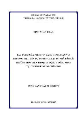 Luận văn thạc sĩ tác động của niềm tin và sự thỏa mãn với thương hiệu đến dự định mua lại từ nhà bán lẻ trường hợp điện thoại di động thông minh tại thành phố hồ chí minh