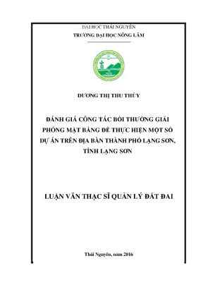 Luận văn thạc sĩ đánh giá công tác bồi thường giải phóng mặt bằng để thực hiện một số dự án trên địa bàn thành phố lạng sơn tỉnh lạng sơn