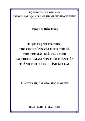 Luận văn thạc sĩ thực trạng tổ chức trò chơi đóng vai theo chủ đề cho trẻ mẫu giáo 5 6 tuổi tại trường mầm non thần tiên thành phố pleicu tình gia lai