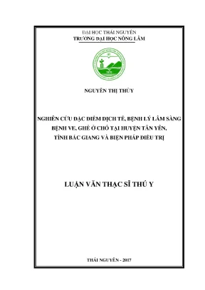 Luận văn thạc sĩ nghiên cứu đặc điểm dịch tễ bệnh lý lâm sàng bệnh ve ghẻ ở chó tại huyện tân yên tỉnh bắc giang và biện pháp điều trị
