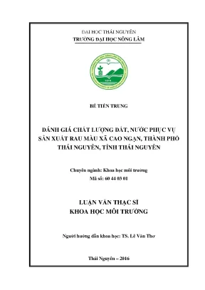 Luận văn thạc sĩ đánh giá chất lượng đất nước phục vụ sản xuất rau màu xã cao ngạn thành phố thái nguyên tỉnh thái nguyên