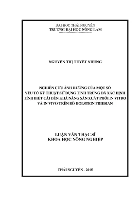Luận văn nghiên cứu ảnh hưởng của một số yếu tố kỹ thuật sử dụng tinh trùng đã xác định tính biệt cái đến khả năng sản xuất phôi in vitro và in vivo trên bò holstein friesian