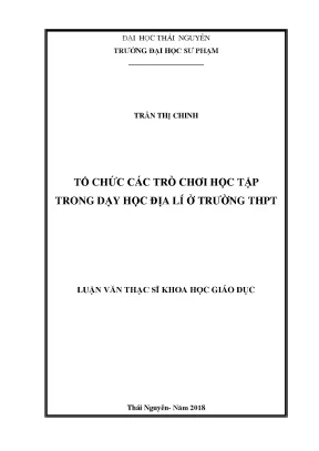 Luận văn thạc sĩ khoa học giáo dục tổ chức trò chơi học tập trong dạy học địa lí ở trường thpt