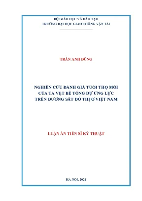 Luận án tiến sĩ nghiên cứu đánh giá tuổi thọ mỏi của tà vẹt bê tông dự ứng lực trên đường sắt đô thị ở việt nam