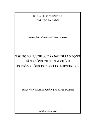 Luận văn thạc sĩ tạo động lực thúc đẩy người lao động bằng công cụ phi tài chính tại tổng công ty điện lực miền trung
