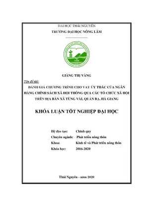 Luận văn đánh giá chương trình cho vay ủy thác của ngân hàng chính sách xã hội thông qua các tổ chức xã hội trên địa bàn xã tùng vài huyện quản bạ tỉnh hà giang