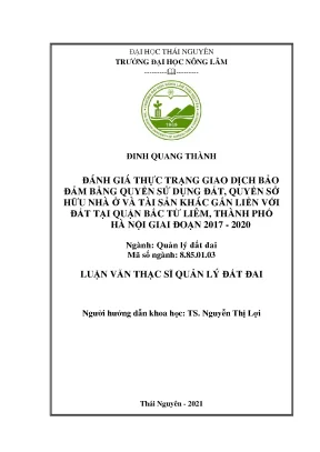 Luận văn đánh giá thực trạng giao dịch bảo đảm bằng quyền sử dụng đất quyền sở hữu nhà ở và tài sản khác gắn liền với đất trên địa bàn quận bắc từ liêm thành phố hà nội giai đoạn 2017 2020