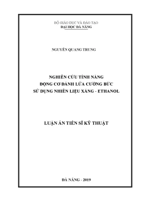 Luận án tiến sĩ kỹ thuật nghiên cứu tính năng động cơ đánh lửa cưỡng bức sử dụng nhiên liệu xăng ethanol