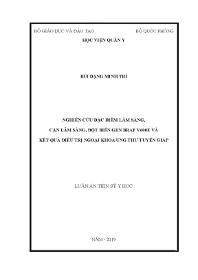 Luận án tiến sĩ nghiên cứu đặc điểm lâm sàng cận lâm sàng đột biến gen braf v600e và kết quả điều trị ngoại khoa ung thư tuyến giáp