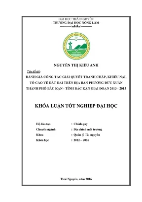 Luận văn đánh giá công tác giải quyết tranh chấp khiếu nại tố cáo về đất đai trên địa bàn phường đức xuân thành phố bắc kạn tỉnh bắc kạn
