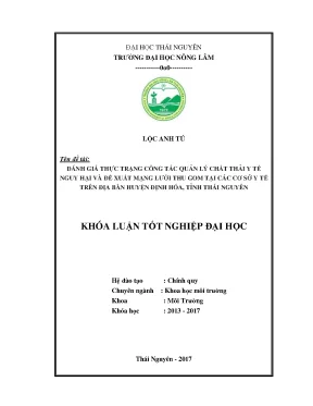 Luận văn đánh giá thực trạng công tác quản lý chất thải y tế nguy hại và đề xuất mạng lưới thu gom tại các cơ sở y tế trên địa bàn huyện định hóa tỉnh thái nguyên