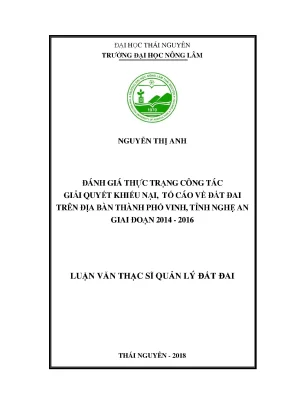 Luận văn đánh giá thực trạng công tác giải quyết khiếu nại tố cáo về đất đai trên địa bàn thành phố vinh tỉnh nghệ an giai đoạn 2014 2016