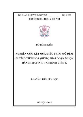 Luận án tiến sĩ nghiên cứu kết quả điều trị u mô đệm đường tiêu hóa gists giai đoạn muộn bằng imatinib tại bệnh viện k