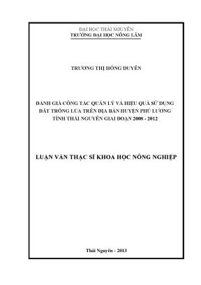 Luận văn thạc sĩ đánh giá công tác quản lý và hiệu quả sử dụng đất trồng lúa trên địa bàn huyện phú lương tỉnh thái nguyên giai đoạn 2008 2012