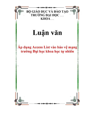 Luận văn thạc sĩ áp dụng access list vào bảo vệ mạng trường đại học khoa học tự nhiên