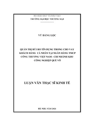 Luận văn quản trị rủi ro tín dụng trong cho vay khách hàng cá nhân tại ngân hàng thương mại cổ phần công thương việt nam chi nhánh khu công nghiệp quế võ