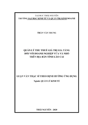 Luận văn thạc sĩ quản lý kinh tế quản lý thu thuế giá trị gia tăng đối với các doanh nghiệp vừa và nhỏ trên địa bàn tỉnh lào cai