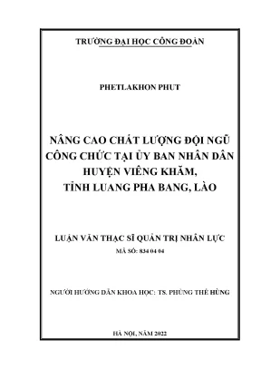 Luận văn thạc sĩ nâng cao chất lượng đội ngũ công chức tại ủy ban nhân dân huyện viêng khăm tỉnh luang pha bang lào