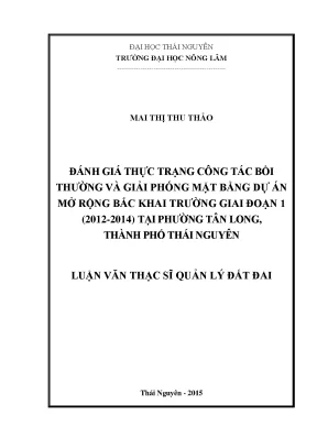 Luận văn thạc sĩ đánh giá thực trạng công tác bồi thường giải phóng mặt bằng dự án mở rộng bắc khai trường giai đoạn 1 tại phường tân long thành phố thái nguyên