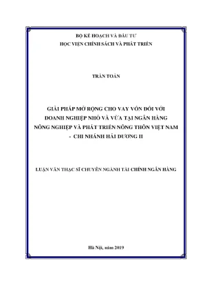 Luận văn thạc sĩ giải pháp mở rộng cho vay vốn đối với doanh nghiệp nhỏ và vừa tại ngân hàng nông nghiệp và phát triển nông thôn việt nam chi nhánh hải dương ii