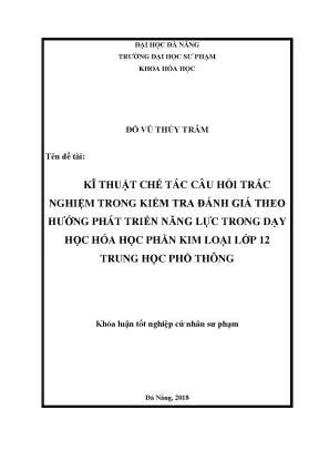 Luận văn thạc sĩ kĩ thuật chế tác câu hỏi trắc nghiệm trong kiểm tra đánh giá theo hướng phát triển năng lực trong dạy học hóa học phần kim loại lớp 12 trung học phổ thông