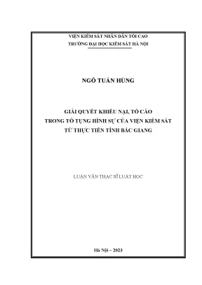 Luận văn thạc sĩ luật học giải quyết khiếu nại tố cáo trong tố tụng hình sự của viện kiểm sát từ thực tiễn tỉnh bắc giang