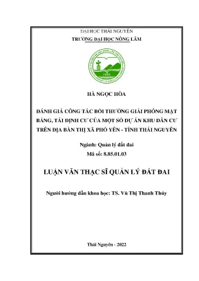 Luận văn đánh giá công tác bồi thường giải phóng mặt bằng tái định cư của một số dự án khu dân cư trên địa bàn thị xã phổ yên tỉnh thái nguyên