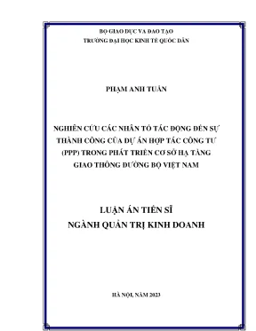 Luận án tiến sĩ quản trị kinh doanh nghiên cứu các nhân tố tác động đến sự thành công của dự án hợp tác công tư ppp trong phát triển cơ sở hạ tầng giao thông đường bộ việt nam